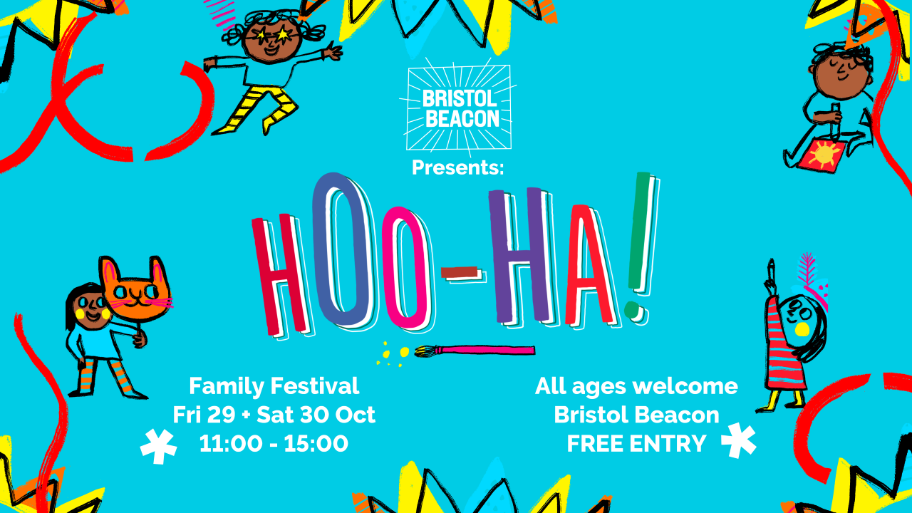 Bristol Beacon’s half term Hoo-ha Festival next weekend